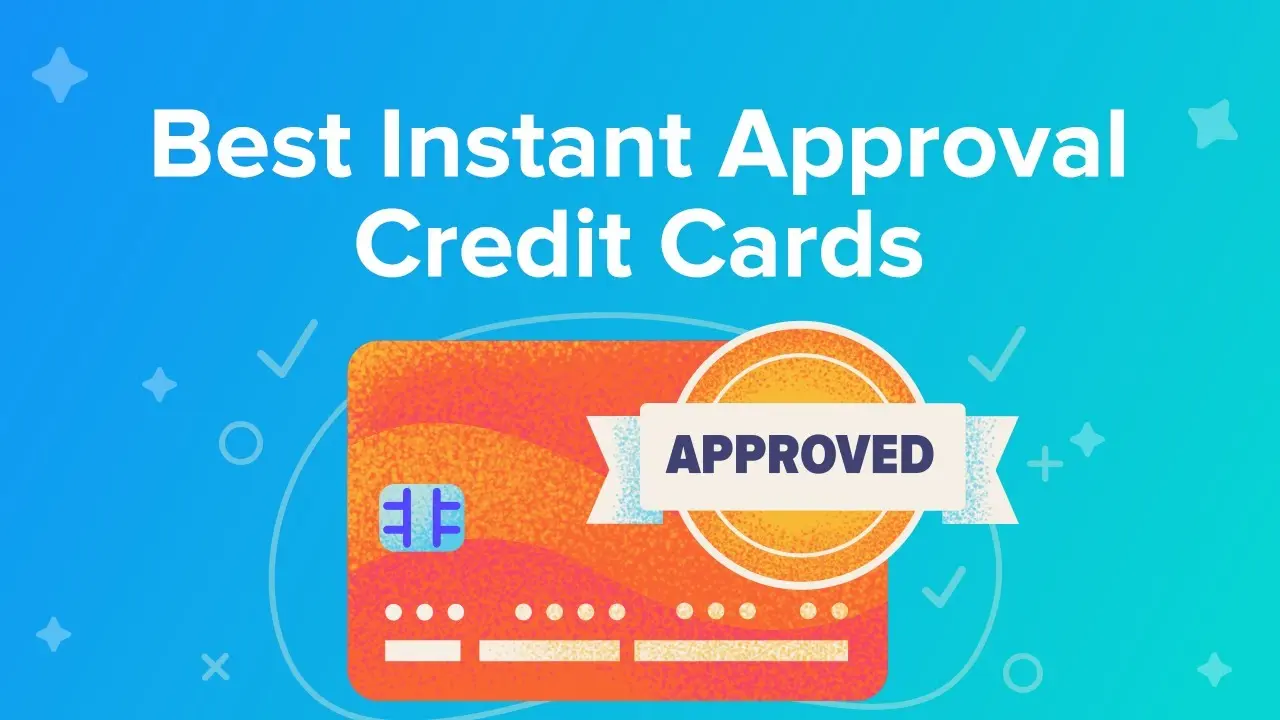 How to Get Instant Approval for Credit Cards in 2025